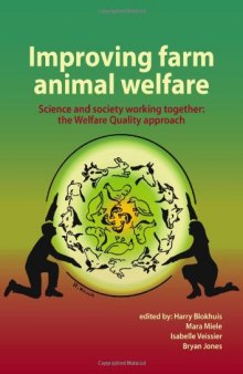 Improving farm animal welfare: Science and society working together: the Welfare Quality approach