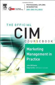CIM Coursebook 05 06 Marketing Management in Practice (CIM Coursebook)