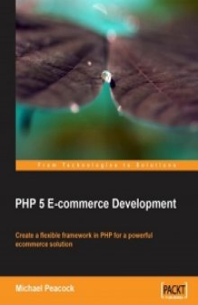 PHP 5 E-commerce Development: Create a flexible framework in PHP for a powerful e-commerce solution