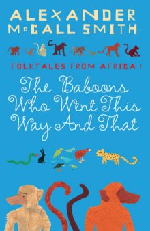 Folk Tales from Africa: The Baboons Who Went This Way and That (African Folk Tales)