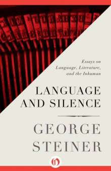 Language and silence; essays on language, literature, and the inhuman