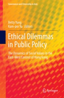 Ethical Dilemmas in Public Policy: The Dynamics of Social Values in the East-West Context of Hong Kong
