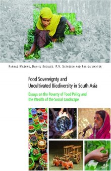 Food Sovereignty and Uncultivated Biodiversity in South Asia: Essays on the Poverty of Food Policy and the Wealth of the Social Landscape