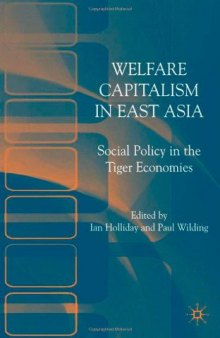 Welfare Capitalism in East Asia: Social Policy in the Tiger Economies  