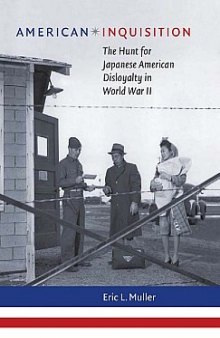 American Inquisition: The Hunt for Japanese American Disloyalty in World War II