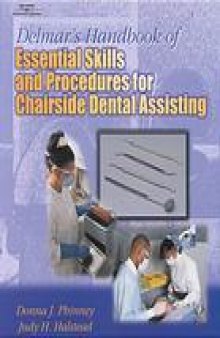 Delmar's handbook of essential skills and procedures for chairside dental assisting