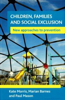 Children, Families and Social Exclusion: New approaches to prevention