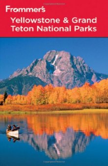 Frommer's Yellowstone & Grand Teton National Parks, 7th Edition  (Park Guides)