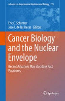 Cancer Biology and the Nuclear Envelope: Recent Advances May Elucidate Past Paradoxes