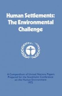 Human Settlements: The Environmental Challenge: A Compendium of United Nations Papers Prepared for the Stockholm Conference on the Human Environment 1972