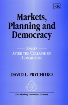 Markets, Planning and Democracy: Essays After the Collapse of Socialism