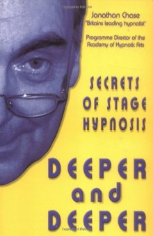 Deeper and Deeper : the secrets of stage hypnosis