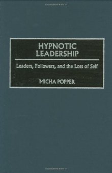 Hypnotic Leadership: Leaders, Followers, and the Loss of Self