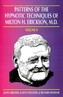 Patterns of the Hypnotic Techniques of Milton H. Erickson, M.D., Vol. 2