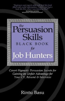 The Persuasion Skills Black Book for Job Hunters: Covert Hypnotic Persuasion Secrets for Gaining An Unfair Advantage for Your CV, Résumé and Interview  