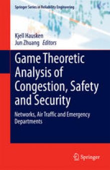 Game Theoretic Analysis of Congestion, Safety and Security: Networks, Air Traffic and Emergency Departments