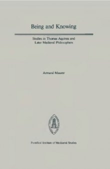 Being and Knowing: Studies in Thomas Aquinas and Later Medieval Philosophers  