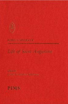 Life of Saint Augustine by John Capgrave: edited from British Library Additional MS 365704 together with Jordanus of Saxony's Vita s. Augustine from Bibliothèque de l'Arsenal, MS 251