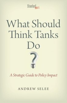 What Should Think Tanks Do?: A Strategic Guide to Policy Impact