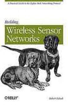 Building wireless sensor networks : with ZigBee, XBee, Arduino, and processing