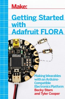 Getting Started with Adafruit FLORA  Making Wearables with an Arduino-Compatible Electronics Platform