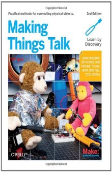 Making Things Talk: Using Sensors, Networks, and Arduino to see, hear, and feel your world  