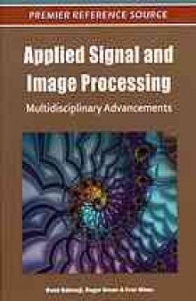Applied signal and image processing : multidisciplinary advancements