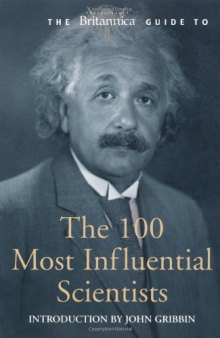 Britannica Guide to 100 Most Influential Scientists (Britannica Guides)