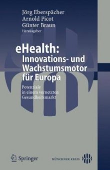 eHealth: Innovations- und Wachstumsmotor fur Europa: Potenziale in einem vernetzten Gesundheitsmarkt (German Edition)