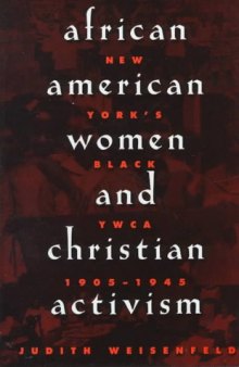 African American Women and Christian Activism: New York's Black YWCA, 1905-1945