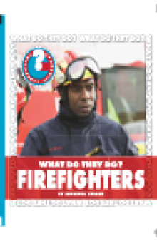What Do They Do? Firefighters