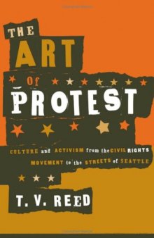 The Art of Protest: Culture and Activism from the Civil Rights Movement to the Streets of Seattle