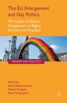 The EU Enlargement and Gay Politics: The Impact of Eastern Enlargement on Rights, Activism and Prejudice