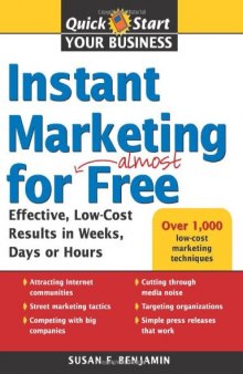 Instant Marketing for Almost Free: Effective, Low-Cost Results in Weeks, Days, or Hours