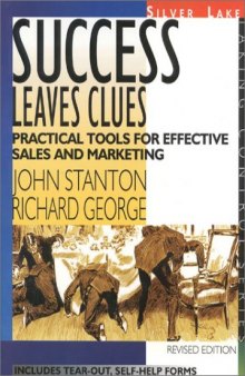 Success Leaves Clues: Practical Tools for Effective Sales and Marketing (Taking Control Series) (Taking Control Series)