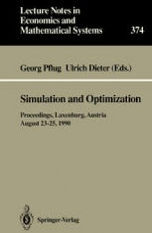 Simulation and Optimization: Proceedings of the International Workshop on Computationally Intensive Methods in Simulation and Optimization held at the International Institute for Applied Systems Analysis (IIASA), Laxenburg, Austria, August 23–25, 1990
