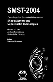 SMST-2004 : proceedings of the International Conference on Shape Memory and Superelastic Technologies, October 3-7, 2004, Kurhaus Baden-Baden, Baden-Baden, Germany