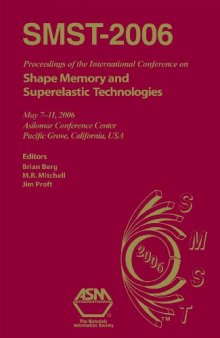 SMST-2006 : proceedings of the International Conference on Shape Memory and Superelastic Technologies, May 7-11, 2006, Asilomar Conference Center, Pacific Grove, California, USA