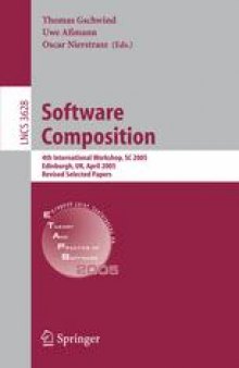 Software Composition: 4th International Workshop, SC 2005, Edinburgh, UK, April 9, 2005. Revised Selected Papers
