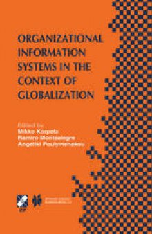 Organizational Information Systems in the Context of Globalization: IFIP TC8 & TC9 / WG8.2 & WG9.4 Working Conference on Information Systems Perspectives and Challenges in the Context of Globalization June 15–17, 2003, Athens, Greece