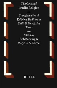 The Crisis of Israelite Religion: Transformation of Religious Tradition in Exilic and Post-Exilic Times (Oudtestamentische Studien)
