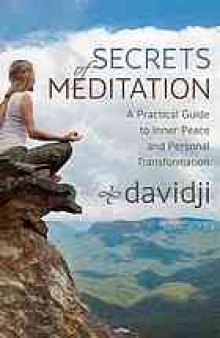 Secrets of meditation : a practical guide to inner peace and personal transformation