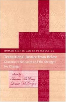 Transitional Justice from Below: Grassroots Activism and the Struggle for Change (Human Rights Law in Perspective)