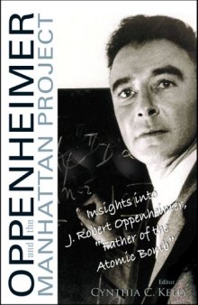 Oppenheimer and the Manhattan Project: insights into J. Robert Oppenheimer, ''Father of the atomic bomb''