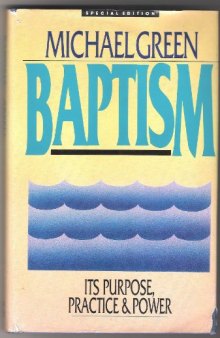 Baptism: Its purpose, practice, & power