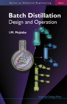 Batch Distillation: Design and Operation (Series on Chemical Engineering  Vol. 3)