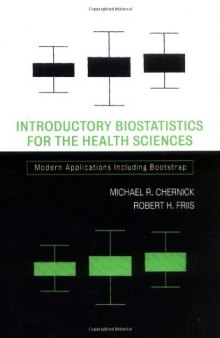 Introductory Biostatistics for the Health Sciences Modern Applications Including Bootstrap