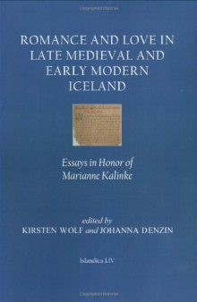 Romance and Love in Late Medieval and Early Modern Iceland: Essays in Honor of Marianne Kalinke (Islandica)