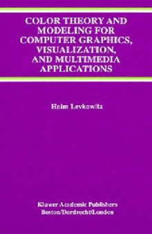 Color theory and modeling for computer graphics, visualization, and multimedia applications 