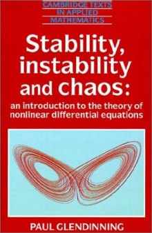 Stability, Instability and Chaos: An Introduction to the Theory of Nonlinear Differential Equations (Cambridge Texts in Applied Mathematics)  